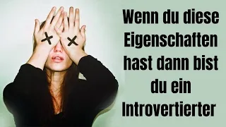 Wenn du diese Eigenschaften hast, dann bist du ein introvertierter Mensch