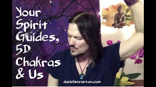 Your Spirit Guides, 5D Chakras, & Us ∞The 9D Arcturian Council, Channeled by Daniel Scranton