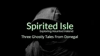 Three Ghostly Tales From Donegal