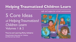 5 Core Ideas of Helping Traumatized Children Learn