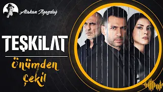 Önümden Çekil - TEŞKİLAT S3 | Atakan Ilgazdağ