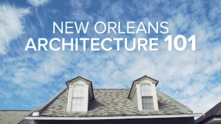 New Orleans Architecture 101