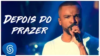 Alexandre Pires – Depois do Prazer (O Baile Do Nêgo Véio - Ao Vivo em Jurerê Internacional, Vol. II)