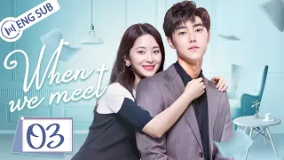 [Eng Sub] When We Meet EP 03 (Zhao Dongze, Wu Mansi) | 世界上另一个你