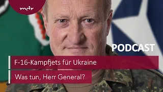 #180 Wie stark wird die Ukraine durch F-16-Kampfjets? | Podcast Was tun, Herr General? | MDR