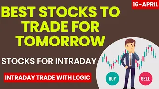 Best Stocks to Trade for Tomorrow with logic 16 - APRIL | Stocks for Tomorrow Intraday