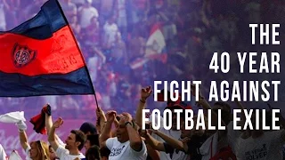 The 40 Year Fight Against Football Exile | San Lorenzo