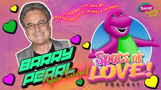 Barry Pearl | Professor Tinkerputt | Spots of Love! Podcast | 21