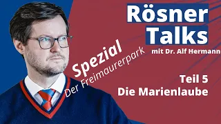 Rösner Talks Spezial mit Dr. Alf Hermann zum Louisenlunder Freimaurerpark: Teil 5: Die Marienlaube