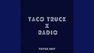 Taco Truck x Radio (TikTok Edit)