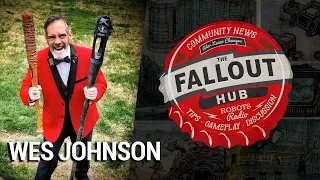 The Fallout Hub ~ Ep. 3: Interview with Bethesda Voice Actor Wes Johnson