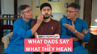FilterCopy | What Dads Say vs. What They Mean | Ft. Micky Makhija and Anant Kaushik
