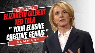 Elizabeth Gilbert's TED Talk "Your Elusive Creative Genius" | A Deep Dive Summary #elizabethgilbert