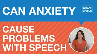 Can Anxiety Cause Problems with Speech?