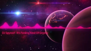 DJ Spyroof - It's Feeling Kind Of Groovy