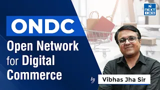 ONDC : Open Network for Digital Commerce | Vibhas Jha Sir | NEXT IAS UPSC