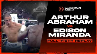 FULL FIGHT: Arthur Abraham v Edison Miranda | Abraham fights on with BROKEN JAW!