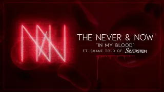 The Never & Now - In My Blood (ft. Shane Told of Silverstein)