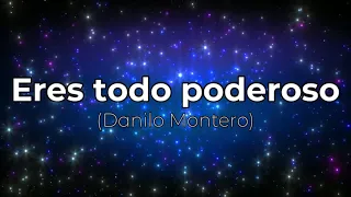 Eres Todopoderoso pista/karaoke/acordes (Danilo Montero) tono más alto