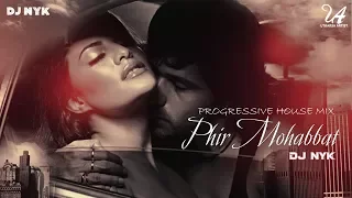 Phir Mohabbat | Murder 2 | Progressive House Mix | DJ NYK