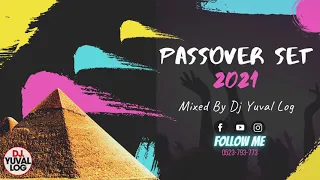 דיג'יי יובל לוג - סט להיטים 2021 |  PassOver Hits Set - Mixed By Dj Yuval Log