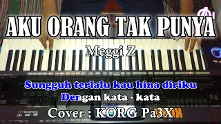 AKU ORANG TAK PUNYA - Meggi Z - Karaoke Dangdut Korg Pa3X