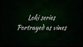 Loki (series) episodes 4-6 portrayed as vines