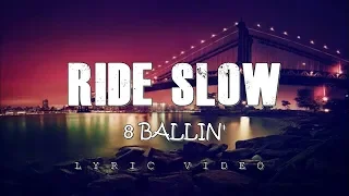 8 BALLIN' - RIDE SLOW (Lyric Video)