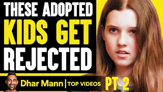 ADOPTED KIDS Get REJECTED, What Happens Will Shock You PT 2 | Dhar Mann