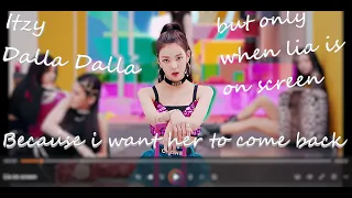 Itzy-Dalla Dalla M/V but only when Lia is on screen (because I want her to come back)