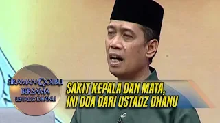 Sakit Kepala dan Mata, Ini Doa Dari Ustadz Dhanu - Siraman Qolbu (7/12)