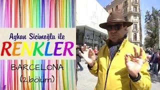 Ayhan Sicimoğlu ile RENKLER - Barcelona (2.Bölüm)