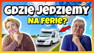 GDZIE JEDZIEMY NA FERIE? - Przygotowania do wyjazdu kamperem