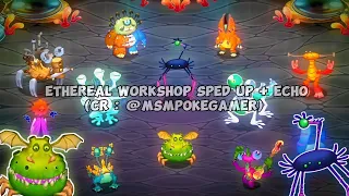 Ethereal Workshop Wave 4 Sped Up +Echo - My Singing Monsters (CR : @MSMPokeGamer)