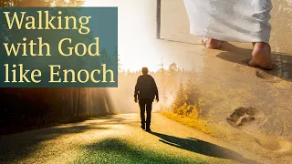 You can walk with God as Enoch did! Here's how.