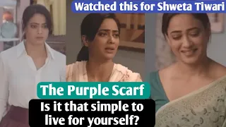 I watch this for Shweta Tiwari | The Purple Scarf short film is the must watch