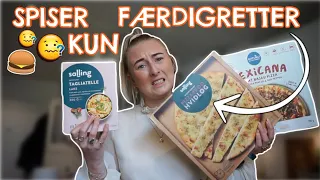 JEG SPISER KUN FÆRDIGRETTER EN HEL DAG