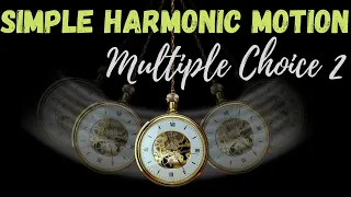 Multiple Choice 2 | Simple Harmonic Motion | AP Physics C