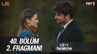 Elimi Bırakma 40. Bölüm 2. Fragmanı