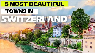 5 Most Beautiful Towns to Visit in Switzerland 4k🇨🇭