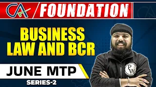 Business Law and BCR || June MTP (Series-2) || For CA Foundation || CA Wallah by PW