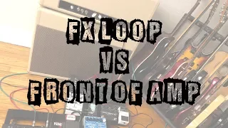 FX Loop VS Front of Amp (Real World Examples)
