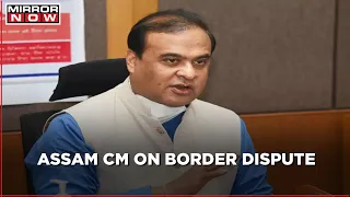 Assam CM Himanta Biswa Sarma confirms they will be moving SC over border dispute