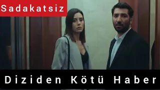 Sadakatsiz Yeni Bölüm Neden Yok ? Diziden Kötü Haber Geldi