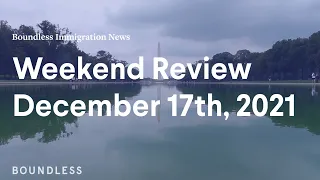 Boundless Immigration News: Weekend Review | December 17, 2021