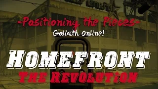 Homefront: The Revolution #17 - Positioning the Pieces: Goliath Online!