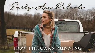 Emily Ann Roberts - "How The Car's Running" (Official Audio Video)