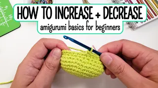 How to increase and decrease for crochet | Learn amigurumi basics | Ami 101 Part 4