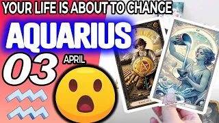 Aquarius ♒ THIS IS HUGE❗️🆗 YOUR LIFE IS ABOUT TO CHANGE💚😮 horoscope for today APRIL 3 2024 ♒