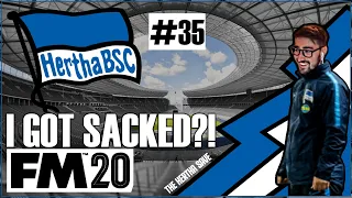 The Hertha Save FM20 - #35 - I GOT SACKED?! | Football Manager 2020